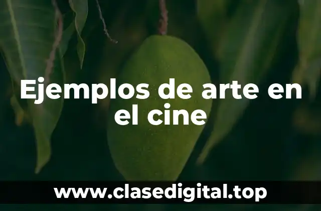 Ejemplos de arte en el cine