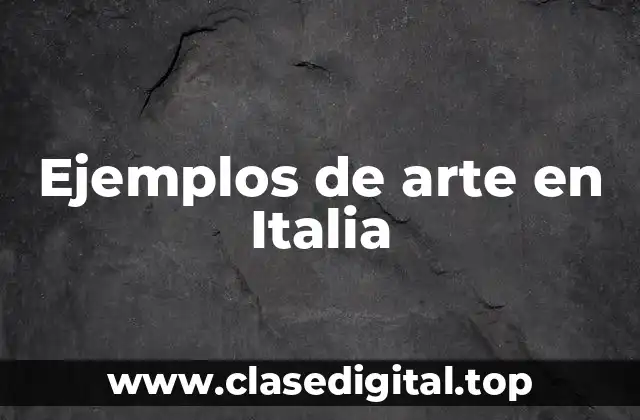 Ejemplos de arte en Italia