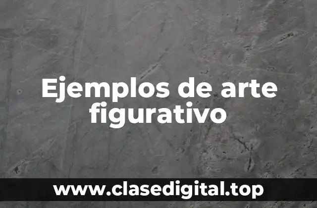 Ejemplos de arte figurativo