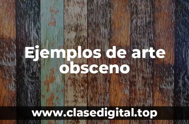 Ejemplos de arte obsceno