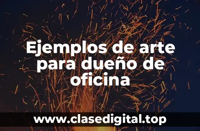 Ejemplos de arte para dueño de oficina