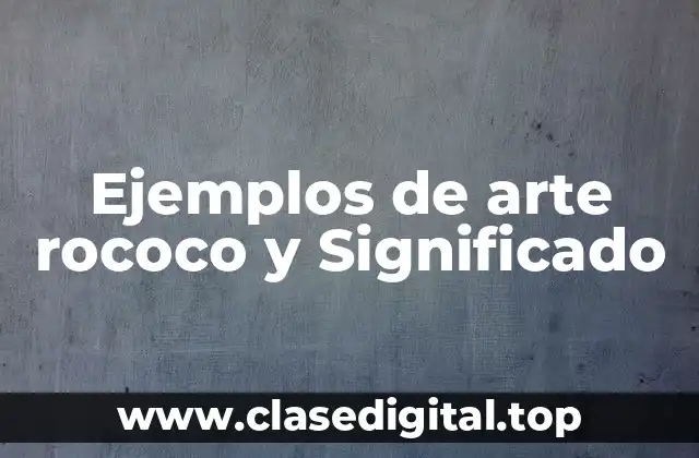 Ejemplos de arte rococo