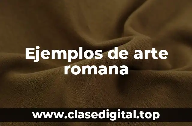 Ejemplos de arte romana