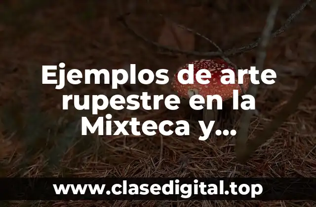 Ejemplos de arte rupestre en la Mixteca
