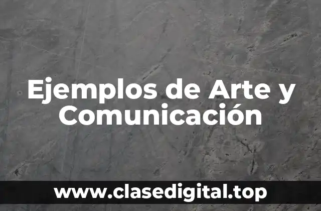 Ejemplos de Arte y Comunicación