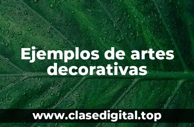 Ejemplos de artes decorativas