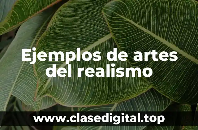 Ejemplos de artes del realismo