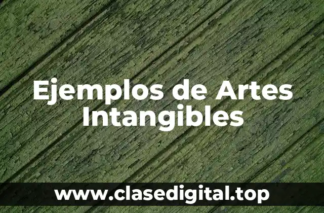 Ejemplos de Artes Intangibles