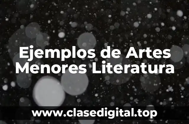 Ejemplos de Artes Menores Literatura