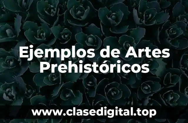 Ejemplos de Artes Prehistóricos