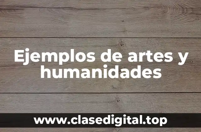 Ejemplos de artes y humanidades
