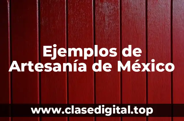 Ejemplos de Artesanía de México
