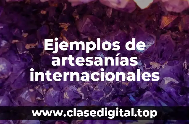 Ejemplos de artesanías internacionales