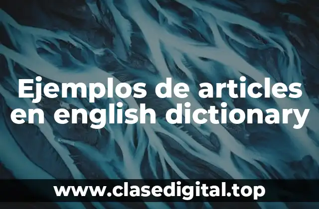Ejemplos de articles en english dictionary