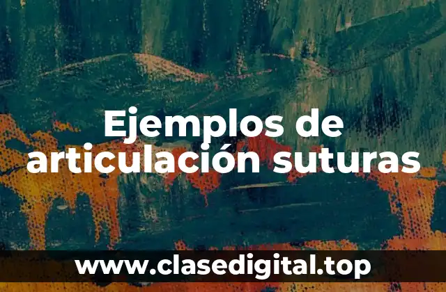 Ejemplos de articulación suturas