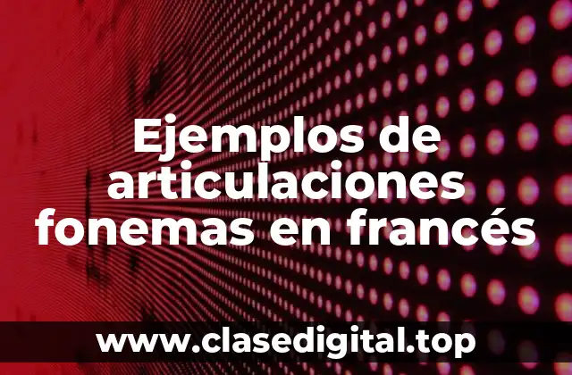 Ejemplos de articulaciones fonemas en francés