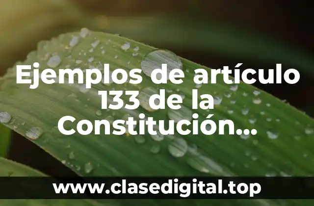 Ejemplos de artículo 133 de la Constitución Mexicana