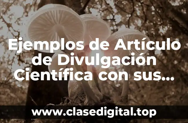 Ejemplos de Artículo de Divulgación Científica con sus Partes