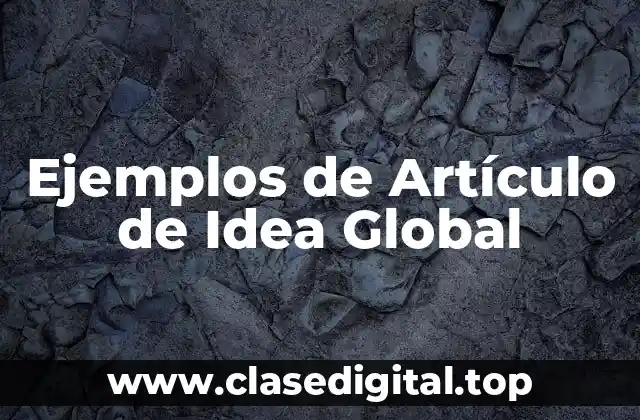 Ejemplos de Artículo de Idea Global
