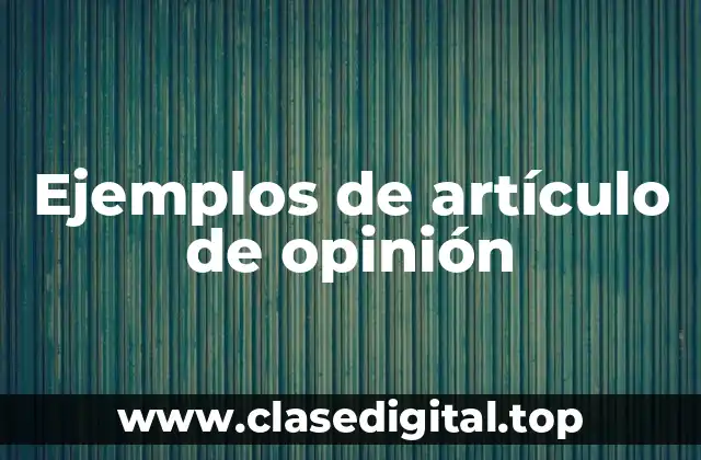 Ejemplos de artículo de opinión