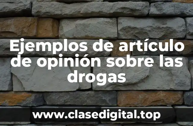 Ejemplos de artículo de opinión sobre las drogas