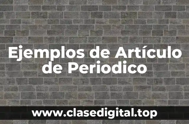 Ejemplos de Artículo de Periodico