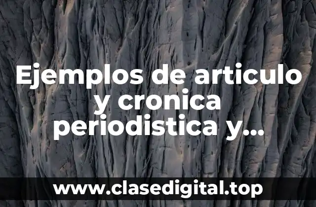 Ejemplos de articulo y cronica periodistica y Significado