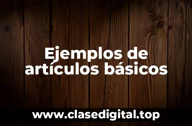 Ejemplos de artículos básicos