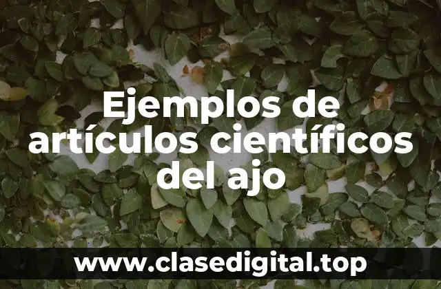 Ejemplos de artículos científicos del ajo