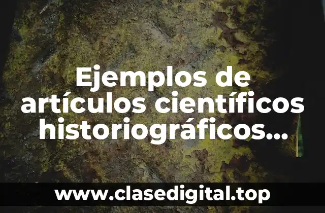 Ejemplos de artículos científicos historiográficos publicados