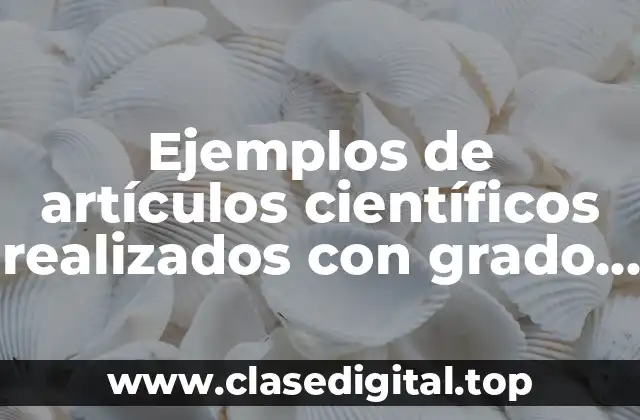 Ejemplos de artículos científicos realizados con grado de evidencia IA