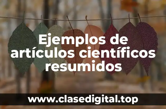 Ejemplos de artículos científicos resumidos