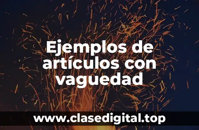 Ejemplos de artículos con vaguedad