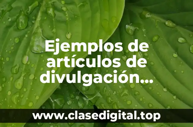 Ejemplos de artículos de divulgación científica del mundo