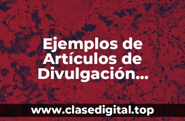 Ejemplos de Artículos de Divulgación Científica para Niños Cortos