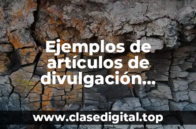 Ejemplos de artículos de divulgación científica relacionados con