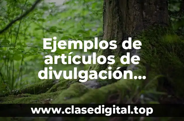 Ejemplos de artículos de divulgación científica sobre la genética