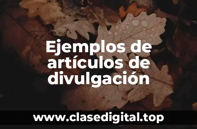 Ejemplos de artículos de divulgación