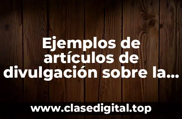 Ejemplos de artículos de divulgación sobre la contaminación