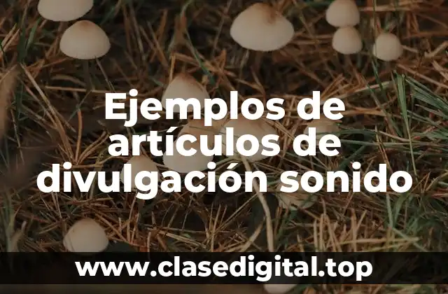 Ejemplos de artículos de divulgación sonido