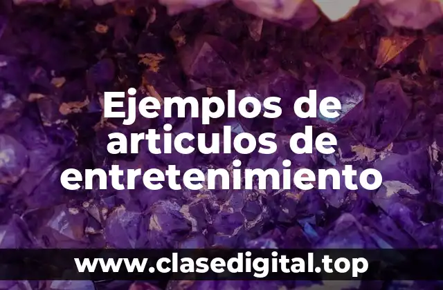 Ejemplos de articulos de entretenimiento