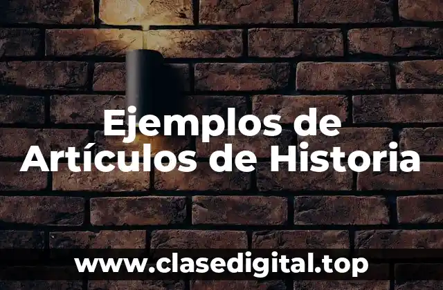 Ejemplos de Artículos de Historia