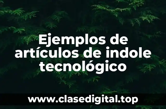 Ejemplos de artículos de indole tecnológico