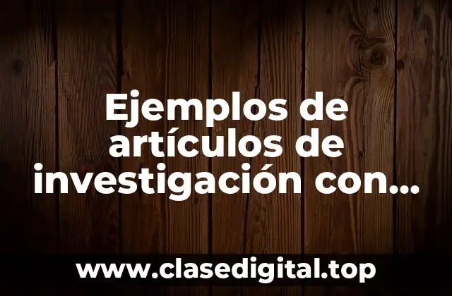 Ejemplos de artículos de investigación con resumen e introducción