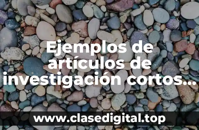 Ejemplos de artículos de investigación cortos tipos