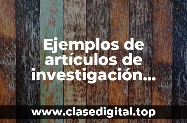 Ejemplos de artículos de investigación recientes