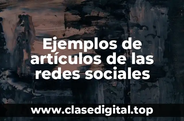Ejemplos de artículos de las redes sociales