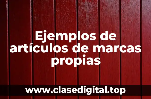 Ejemplos de artículos de marcas propias