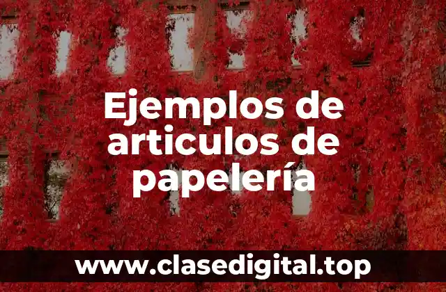 Ejemplos de artículos de papelería