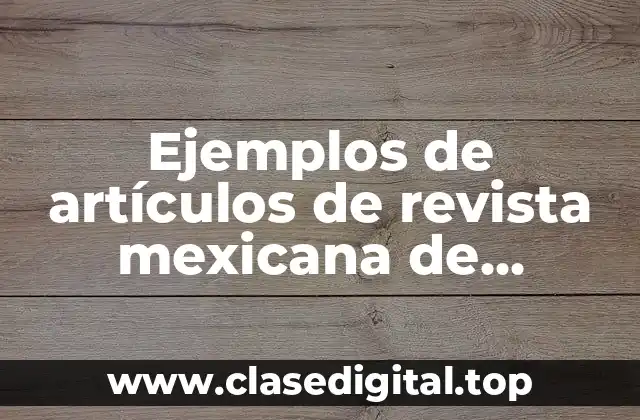 Ejemplos de artículos de revista mexicana de ciencias sociales